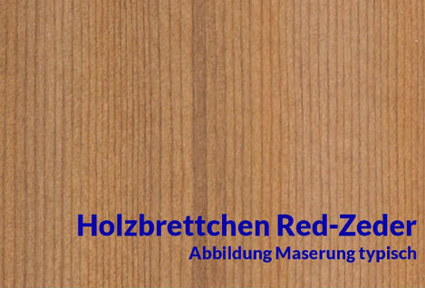 Brettchen Red Zeder
Red Zeder Brettchen gehören...