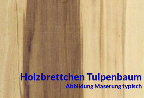 Brettchen Tulpenbaum
Tulpenbaum Brettchen...