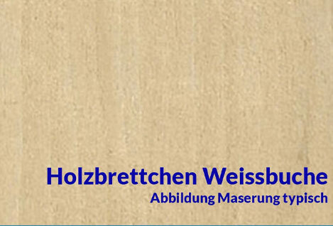 Brettchen Weißbuche
Weißbuche Brettchen gehören...