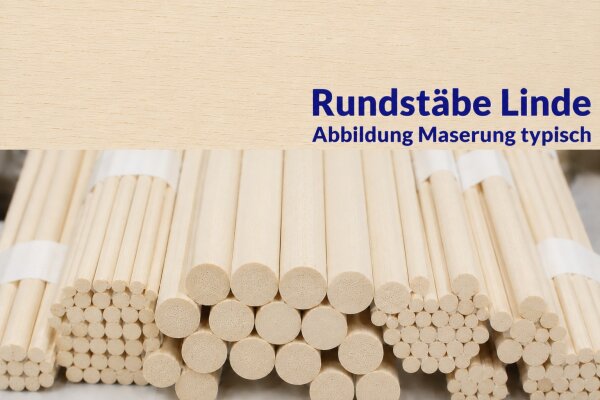 Rundstäbe Linde
Rundstäbe aus Lindenholz...