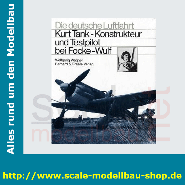 Die deutsche Luftfahrt Bd.1 - Kurt Tank - Konstrukteur und Testpilot bei Focke Wulf (vergriffen)