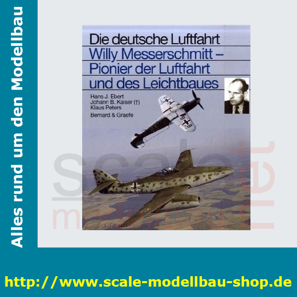 Die deutsche Luftfahrt Bd.17 -  Willy Messerschmitt &ndash; Pionier der Luftfahrt und des leichtbaues