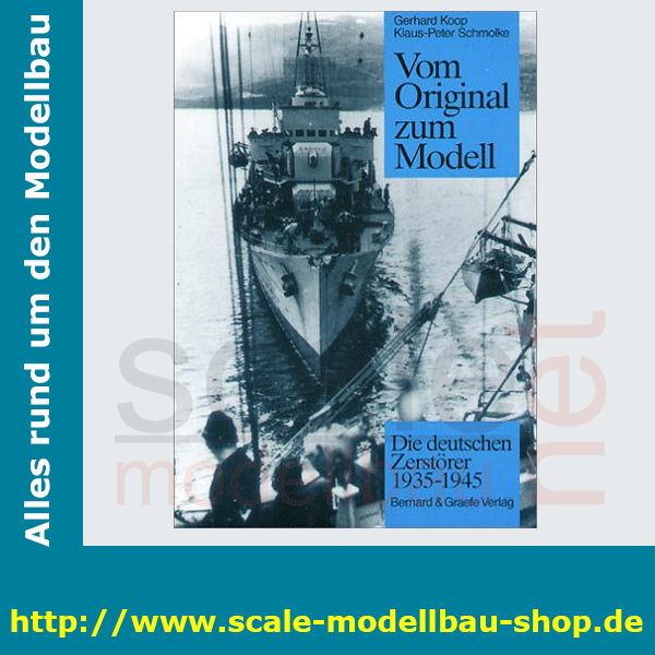 Vom Original zum Modell - Die deutschen Zerst&ouml;rer 1935-1945