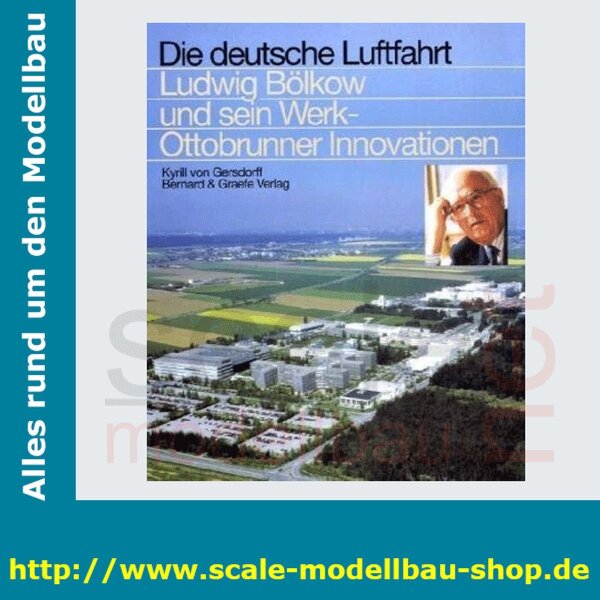 Die deutsche Luftfahrt Bd.12 - Ludwig Bölkow und sein Werk - Ottobrunner Innovat  ( 978-3-7637-6124-1 )
