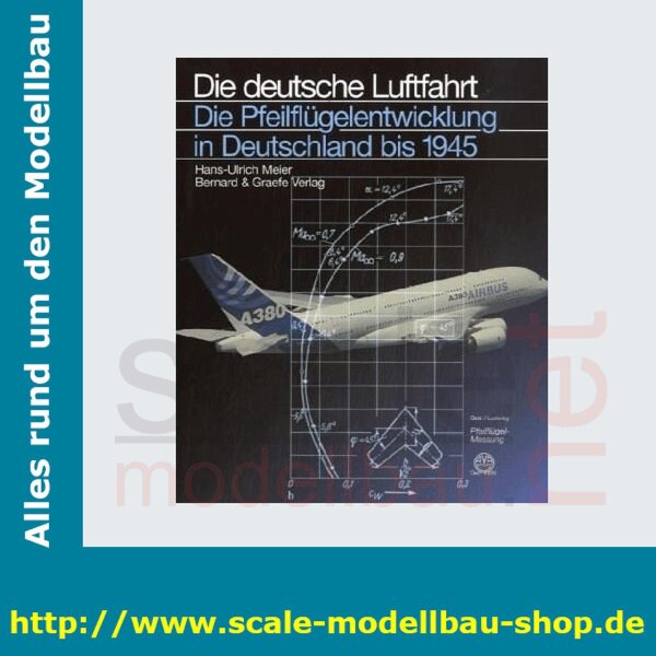 Die deutsche Luftfahrt Bd.33 - Die Pfeilflügelentwicklung in Deutschland bis 194  ( 978-3-7637-6130-2 )